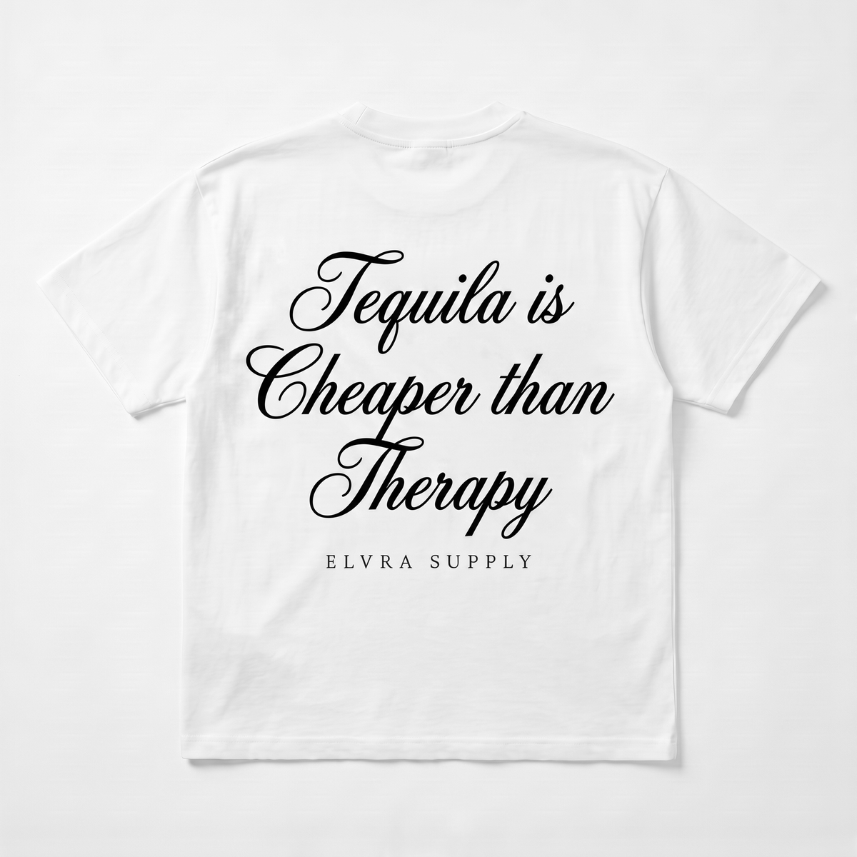 TEQUILA IS CHEAPER THAN THERAPY - T SHIRT