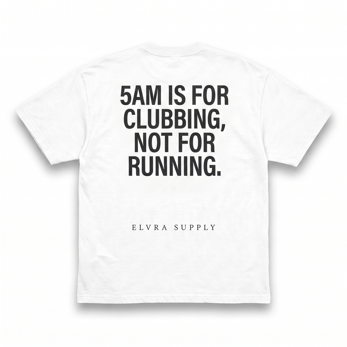 5AM IS FOR CLUBBING - T SHIRT