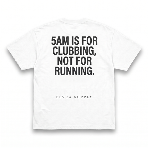 5AM IS FOR CLUBBING - T SHIRT