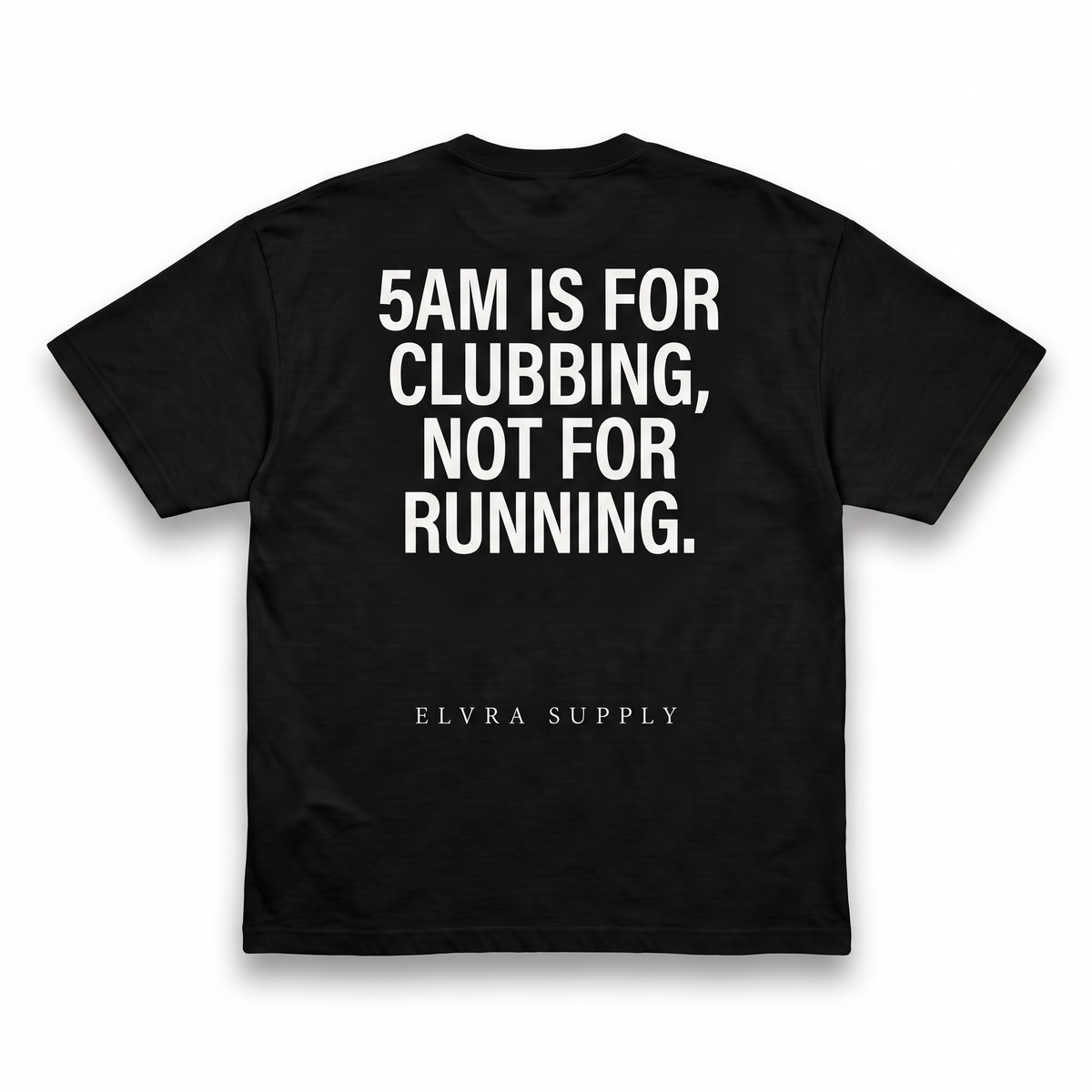 5AM IS FOR CLUBBING - T SHIRT