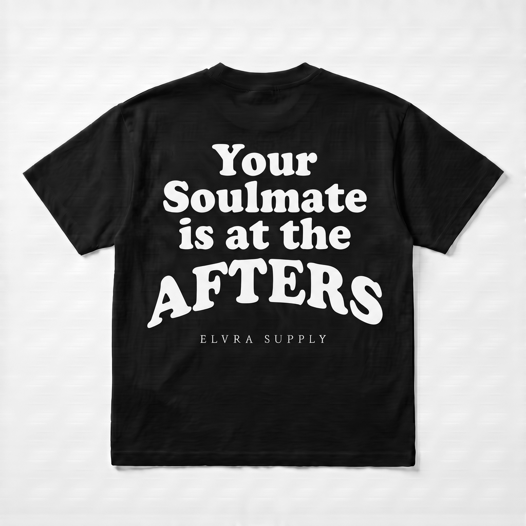 YOUR SOULMATE IS AT THE AFTERS - T SHIRT